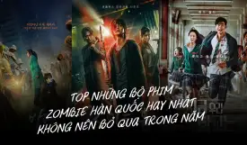 Top 20 Những Bộ Phim Zombie Hàn Quốc Hay Nhất Không Nên Bỏ Qua - Phần 1